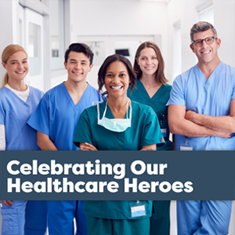 Celebrating Our Healthcare Heroes