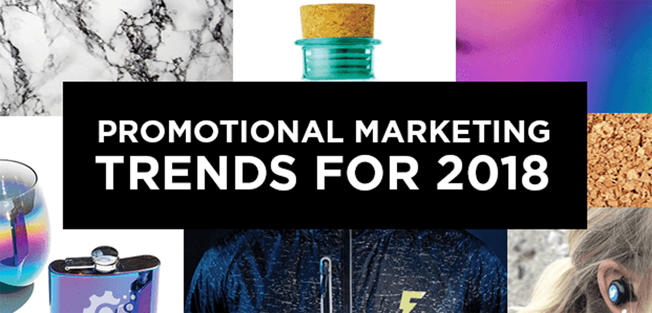 
Promotional Marketing Trends For 2018