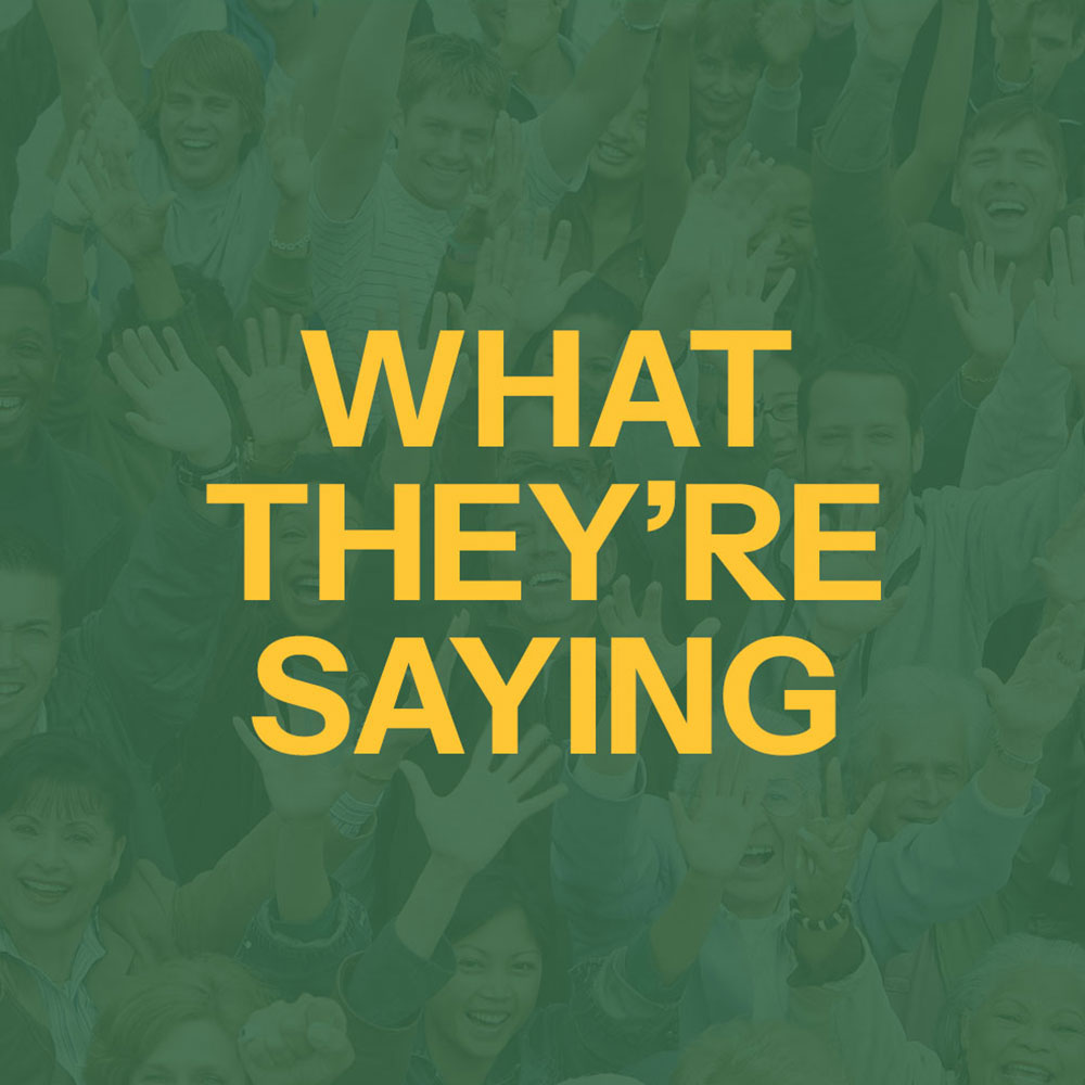 What They're Saying<